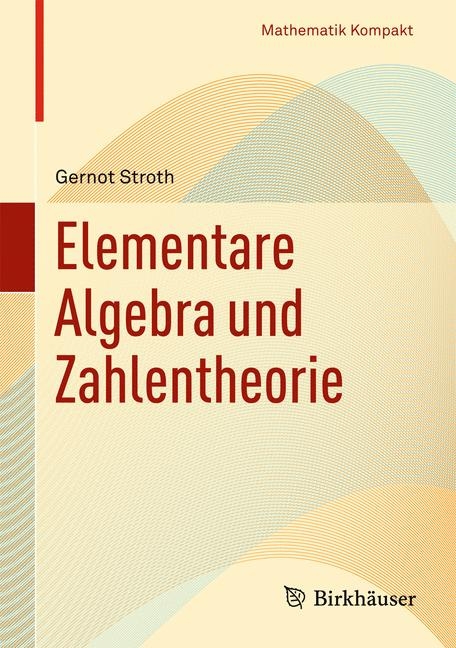 Elementare Algebra und Zahlentheorie - Gernot Stroth