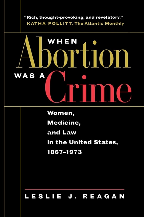 When Abortion Was a Crime -  Leslie J. Reagan