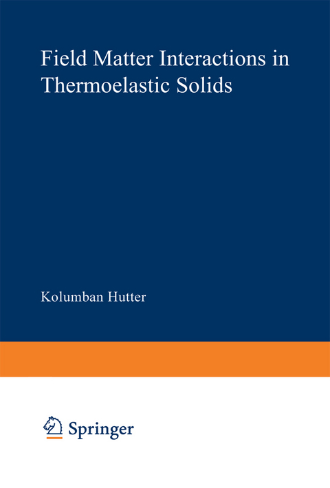 Field Matter Interactions in Thermoelastic Solids - K. Hutter, A. A. F. van de Ven