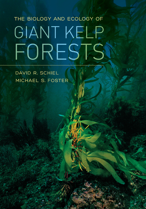 Biology and Ecology of Giant Kelp Forests -  Michael S. Foster,  David R. Schiel