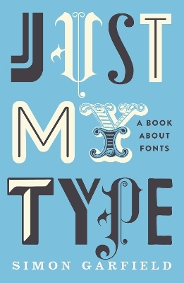 Just My Type - Simon Garfield