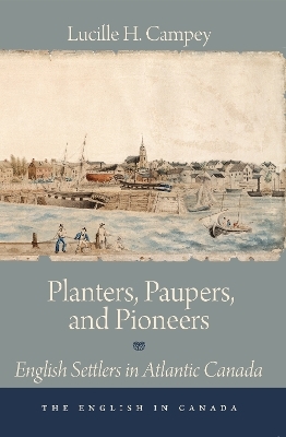 Planters, Paupers, and Pioneers - Lucille H. Campey