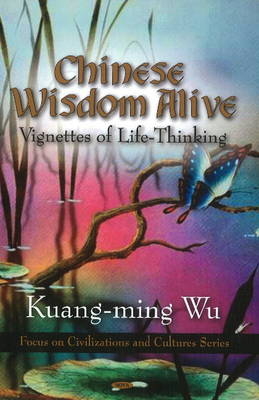 Chinese Wisdom Alive - Kuang-ming Wu