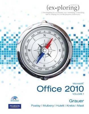 Exploring Microsoft Office 2010, Volume 1 - Robert T. Grauer, Mary Anne Poatsy, Keith Mulbery, Michelle Hulett, Cynthia Krebs