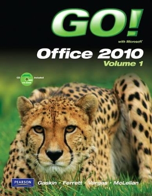 GO! with Microsoft Office 2010 Volume 1 - Shelley Gaskin, Robert Ferrett, Alicia Vargas, Carolyn McLellan