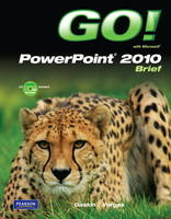 GO! with Microsoft PowerPoint 2010 Brief - Shelley Gaskin, Alicia Vargas