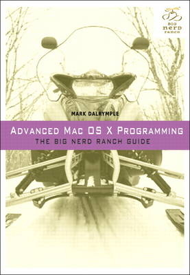 Advanced Mac OS X Programming - Mark Dalrymple