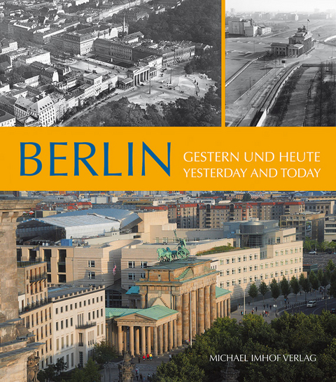 Berlin: Gestern und heute - Yesterday and today - Michael Imhof