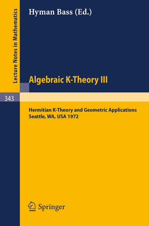 Algebraic K-Theory III. Proceedings of the Conference Held at the Seattle Research Center of Battelle Memorial Institute, August 28 - September 8, 1972 - 