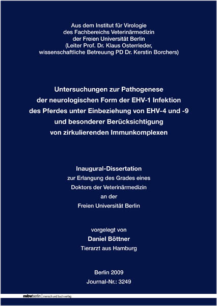 Untersuchungen zur Pathogenese der neurologischen Form der EHV-1 Infektion des Pferdes unter Einbeziehung von EHV-4 und -9 und besonderer Berücksichtigung von zirkulierenden Immunkomplexen - Daniel Böttner