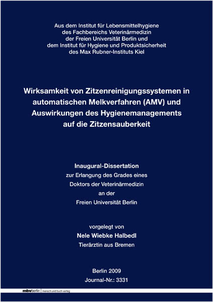 Wirksamkeit von Zitzenreinigungssystemen in automatischen Melkverfahren (AMV) und Auswirkungen des Hygienemanagements auf die Zitzensauberkeit - Nele W Halbedl