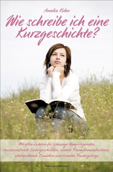 Wie schreibe ich eine  Kurzgeschichte? - Annika Kühn