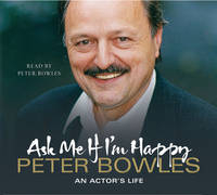 Ask Me if I'm Happy - Peter Bowles