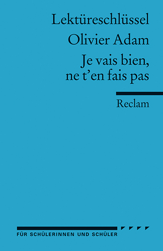 Lektüreschlüssel zu Olivier Adam: Je vais bien, ne t’en fais pas - Michaela Banzhaf