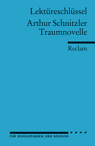 Lektüreschlüssel zu Arthur Schnitzler: Traumnovelle - Walburga Freund-Spork, Winfried Freund