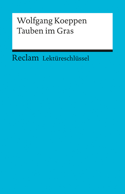 Lektüreschlüssel zu Wolfgang Koeppen: Tauben im Gras - Wolfgang Pütz