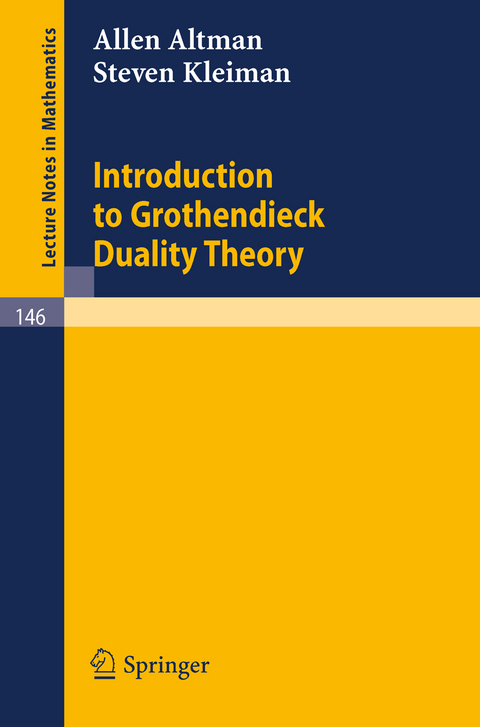 Introduction to Grothendieck Duality Theory - Allen Altman, Steven Kleiman