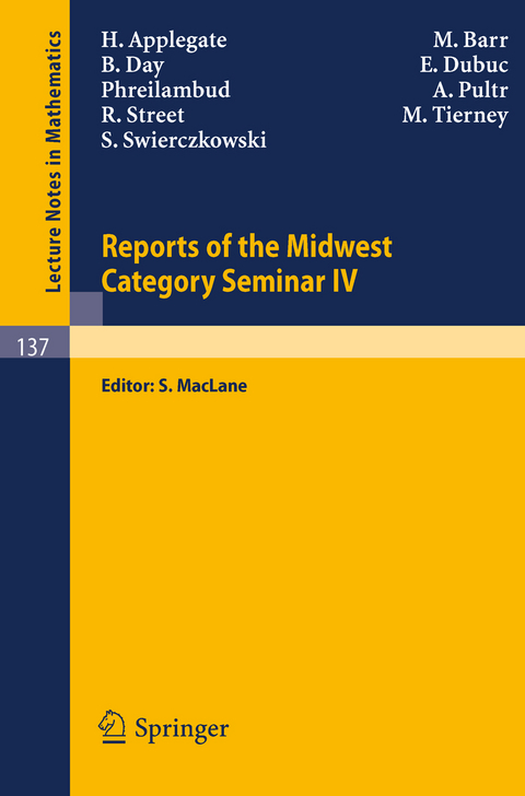 Reports of the Midwest Category Seminar IV - H. Applegate, M. Barr, E. Day, E. Dubuc,  Phreilambud, A. Pultr, R. Street, M. Tierney, S. Swierczkowski