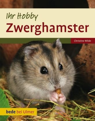 Ihr Hobby Zwerghamster - Christine Wilde