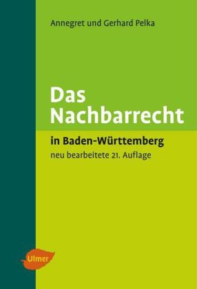 Das Nachbarrecht - Annegret Pelka, Gerhard Pelka