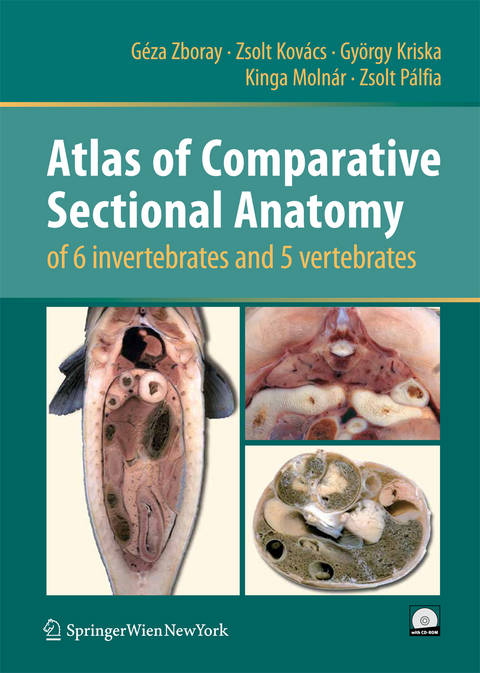 Atlas of Comparative Sectional Anatomy of 6 invertebrates and 5 vertebrates - Géza Zboray, Zsolt Kovács, György Kriska, Kinga Molnár, Zsolt Pálfia