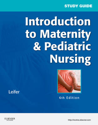 Study Guide for Introduction to Maternity & Pediatric Nursing - Gloria Leifer