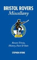 Bristol Rovers Miscellany - Stephen Byrne