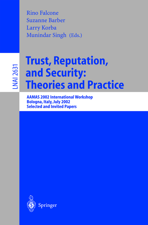 Trust, Reputation, and Security: Theories and Practice - 