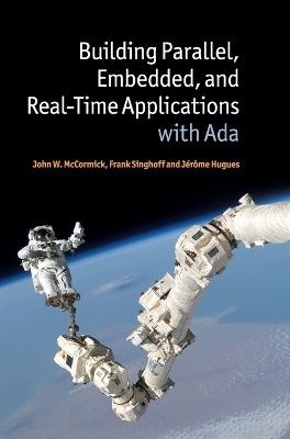 Building Parallel, Embedded, and Real-Time Applications with Ada - John W. McCormick, Frank Singhoff, Jérôme Hugues