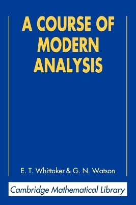 A Course of Modern Analysis - E. T. Whittaker, G. N. Watson