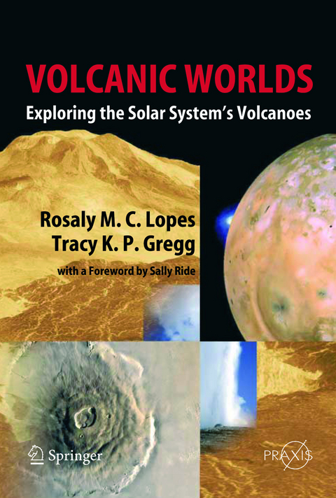 Volcanic Worlds - Rosaly M.C. Lopes, Tracy K. P. Gregg