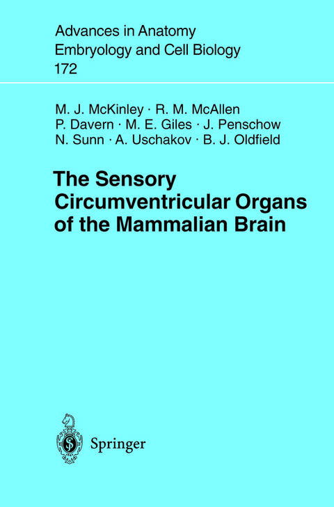 The Sensory Circumventricular Organs of the Mammalian Brain - Michael J. McKinley, Robin M. McAllen, Pamela J. Davern, Michelle E. Giles, Jennifer D. Penschow, Nana Sunn, Aaron Uschakov, Brian Oldfield