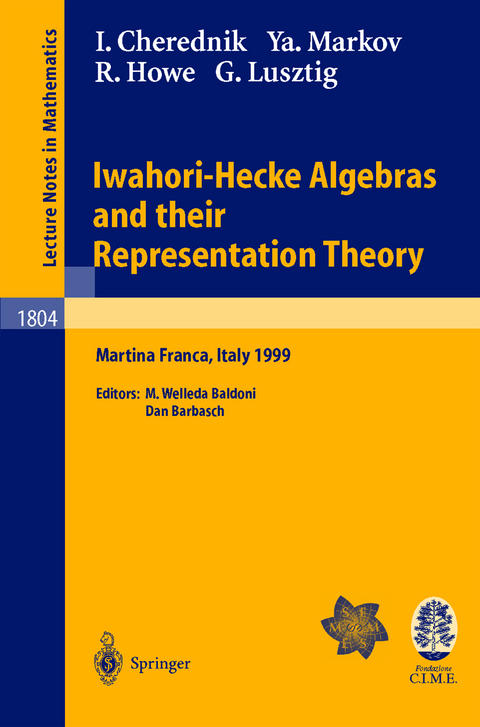 Iwahori-Hecke Algebras and their Representation Theory - Ivan Cherednik, Yavor Markov, Roger E. Howe, George Lusztig