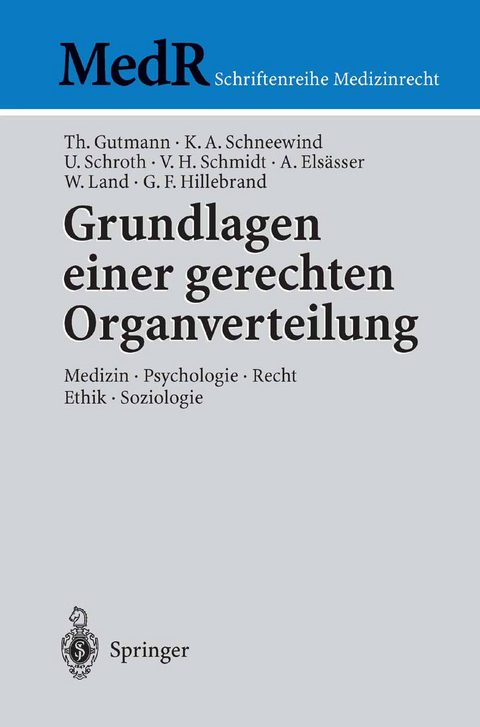 Grundlagen einer gerechten Organverteilung - Thomas Gutmann, Klaus A. Schneewind, Ulrich Schroth, Volker H. Schmidt, Antonellus Elsässer, Walter Land, Günther F. Hillebrand