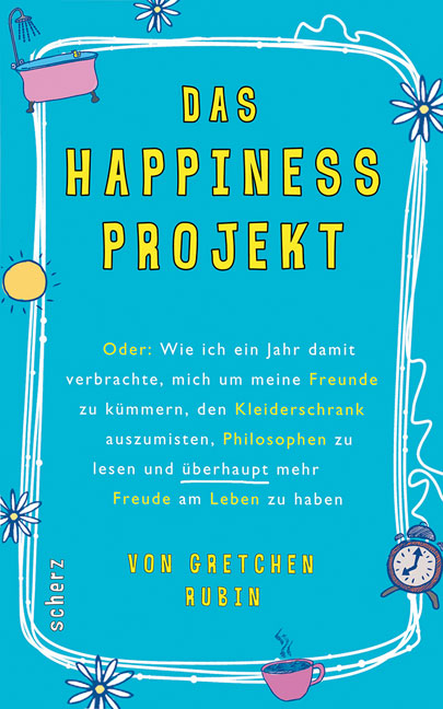 Das Happiness-Projekt - Gretchen Rubin