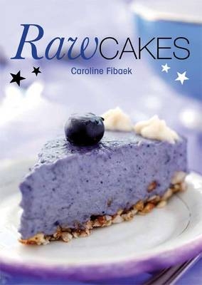 Raw Cakes -  Caroline Fibaek