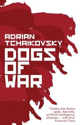 Dogs of War -  Adrian Tchaikovsky