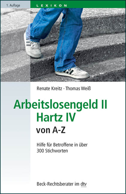 Arbeitslosengeld II, Hartz IV von A - Z - Renate Kreitz, Thomas Weiß