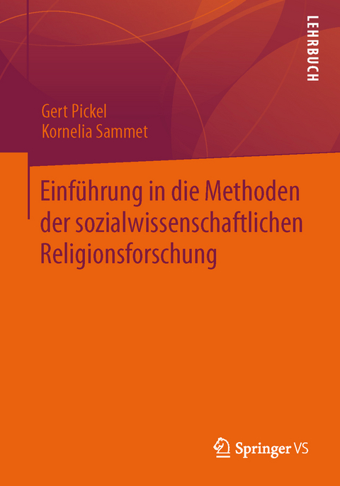 Einführung in die Methoden der sozialwissenschaftlichen Religionsforschung - Gert Pickel, Kornelia Sammet