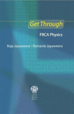 Get Through FRCA Physics - Raja L A Jayaweera