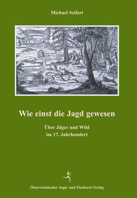 Wie einst die Jagd gewesen - Michael Seifert