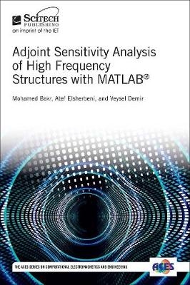 Adjoint Sensitivity Analysis of High Frequency Structures with MATLAB(R) -  Atef Z.,  Mohamed H.,  Veysel