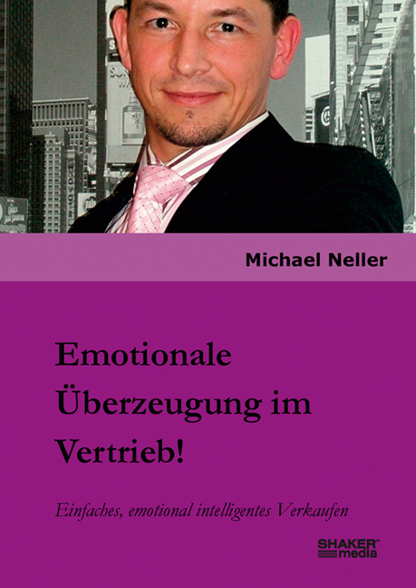 Emotionale Überzeugung im Vertrieb! - Michael Neller