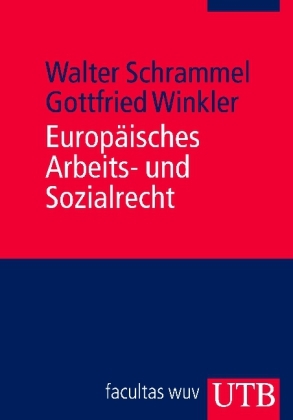 Europäisches Arbeits- und Sozialrecht - Walter Schrammel, Gottfried Winkler