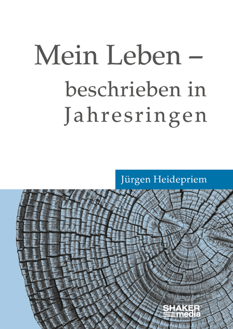 Mein Leben - beschrieben in Jahresringen - Ralf Hellwich