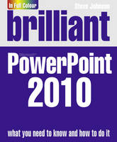 Brilliant PowerPoint 2010 - Steve Johnson