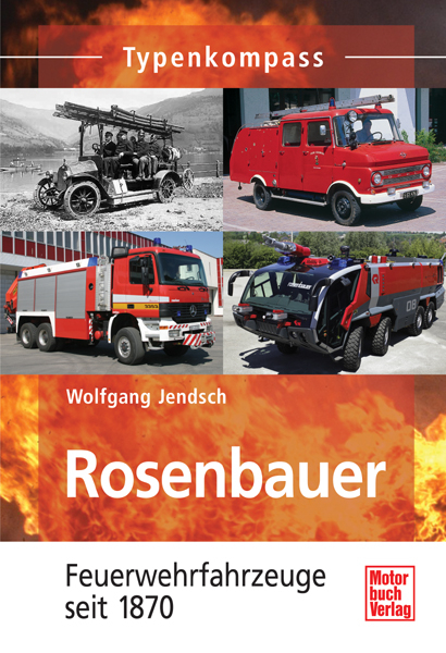 Rosenbauer - Feuerwehrfahrzeuge seit 1870 - Wolfgang Jendsch