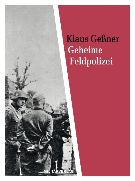 Geheime Feldpolizei - Klaus Geßner