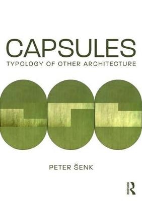 Capsules: Typology of Other Architecture -  Peter Senk