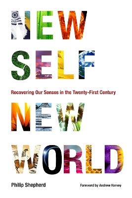 New Self, New World - Philip Shepherd